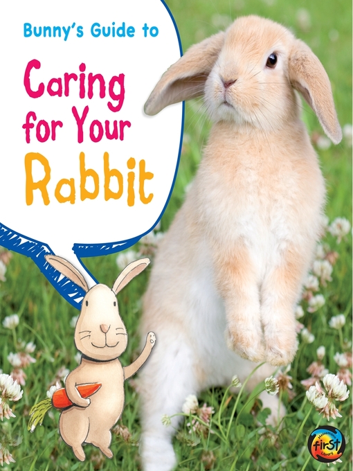 Title details for Bunny's Guide to Caring for Your Rabbit by Anita Ganeri - Available